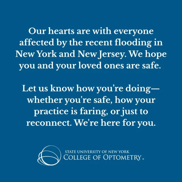 We’re thinking of our community in the wake of the recent intense rainfall and catastrophic flooding across New York and New Jersey. We hope you and your loved ones are safe and well. 

We’d love to hear how you’re doing—whether you’re safe, how your practice or career is going, or just to check in. You can share an update with us by commenting below, messaging us, or tagging @sunyopt.